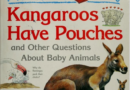 I wonder why kangaroos have pouches and other questions about baby animals